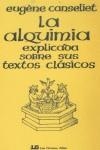 ALQUIMIA EXPLICADA SOBRE SUS TEXTOS CLASICOS, LA | 9788485316540 | CANSELIET, EUGENE
