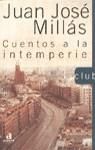 CUENTOS A LA INTEMPERIE | 9788448301927 | MILLAS ,JUAN JOSE