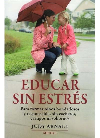EDUCAR SIN ESTRES PARA FORMAR NIÑOS BONDADOSOS Y RESPONSABL | 9788497990936 | ARNALL, JUDY