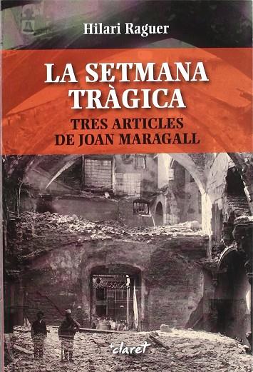 SETMANA TRAGICA TRES ARTICLES DE JOAN MARAGALL, LA | 9788498463163 | RAGUER, HILARI