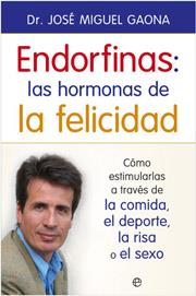 ENDORFINAS LAS HORMONAS DE LA FELICIDAD | 9788497345811 | DR. JOSE MIGUEL GAONA