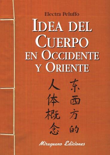 IDEA DEL CUERPO EN OCCIDENTE Y ORIENTE | 9788478133437 | PELUFFO, ELECTRA