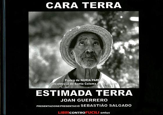ESTIMADA TERRA CARA TERRA | 9788896142240 | CESARE PACE/ JOAN GUERRERO/SEBASTIAO SALGADO