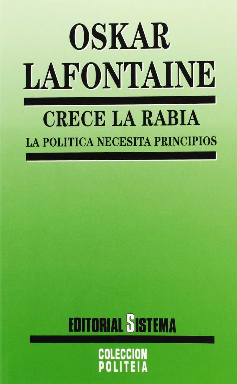 CRECE LA RABIA LA POLITICA NECESITA PRINCIPIOS | 9788486497576 | LAFONTAINE, OSKAR