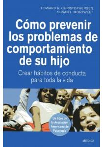 COMO PREVENIR LOS PROBLEMAS DE COMPORTAMIENTO DE SU HIJO | 9788497991209 | CHRISTOPHERSEN, EDWARD R./MORTWEET, SUSAN L.