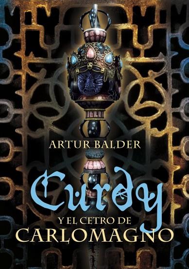 CURDY Y EL CETRO DE CARLOMANGO | 9788484414360 | BALDER, ARTUR