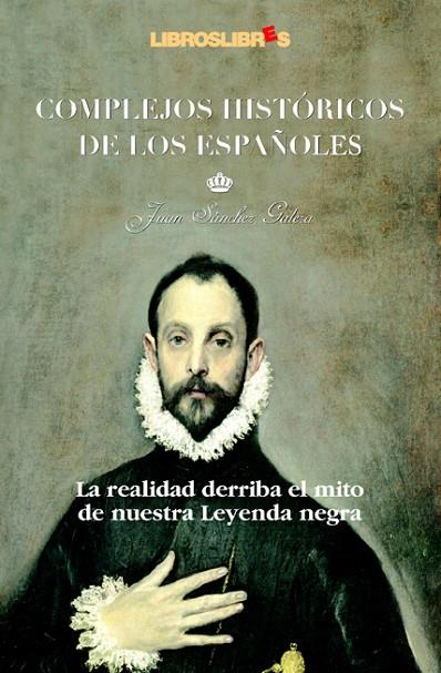 COMPLEJOS HISTORICOS DE LOS ESPAÑOLES : LA REALIDAD DERRIBA | 9788496088269 | SANCHEZ GALERA, JUAN