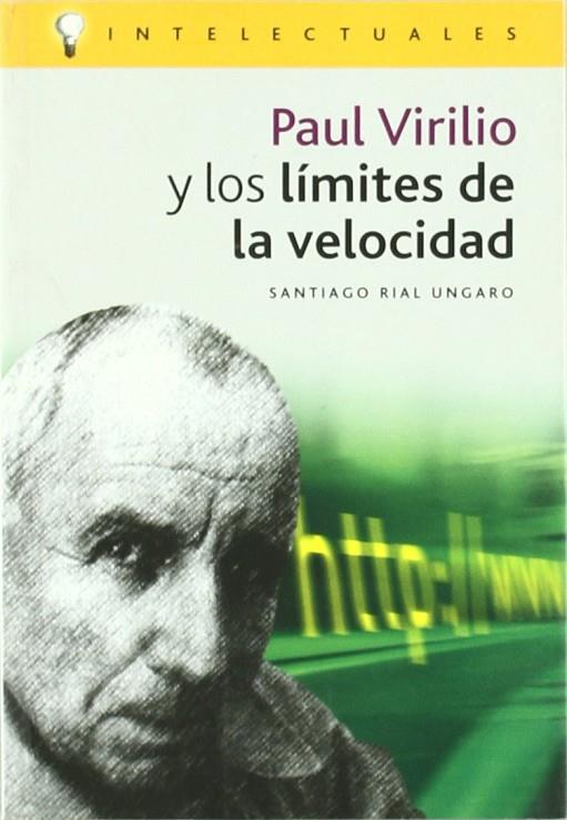 PAUL VIRILIO Y LOS LIMITES DE LA VELOCIDAD | 9788496089082 | RIAL UNGARO, SANTIAGO