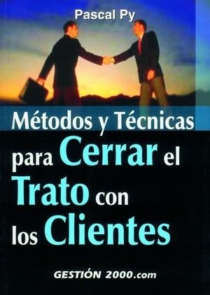 METODOS Y TECNICAS PARA CERRAR EL TRATO CON LOS CLIENTES | 9788480888943 | PY, PASCAL