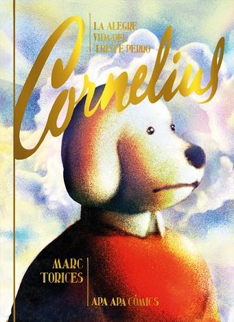 LA ALEGRE VIDA DEL TRISTE PERRO CORNELIUS | 9788492615391 | TORICES, MARC