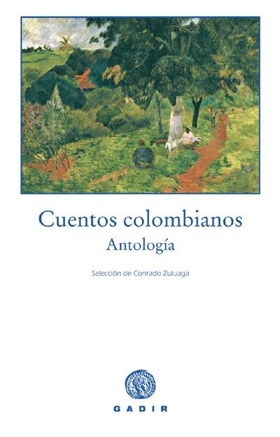 CUENTOS COLOMBIANOS  ANTOLOGIA | 9788493443900 | ZULUAGA, CONRADO ED.