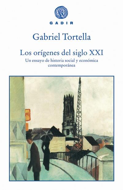 ORIGENES DEL SIGLO XXI, LOS UN ENSAYO DE HISTORIA SOCIAL Y | 9788493443962 | TORTELLA CASARES, GABRIEL