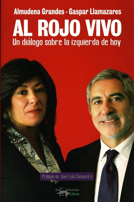 AL ROJO VIVO UN DIALOGO SOBRE LA IZQUIERDA DE HOY | 9788477744702 | GRANDES, ALMUDENA - LLAMAZARES, GASPAR