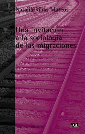 UNA INVITACION A LA SOCIOLOGIA DE LAS MIGRACIONES | 9788472902381 | RIBAS MATEOS, NATALIA