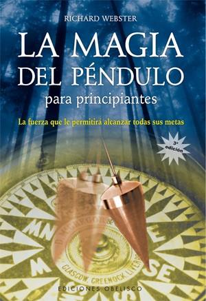 MAGIA DEL PENDULO PARA PRINCIPIANTES, LA | 9788497773331 | WEBSTER, RICHARD
