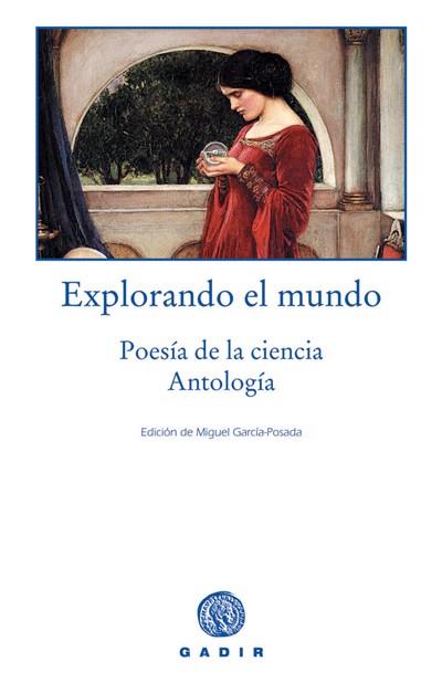 EXPLORANDO EL MUNDO : POESIA DE LA CIENCIA. ANTOLOGIA | 9788493474850 | GARCIA-POSADA, MIGUEL ED.