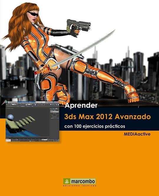 APRENDER 3DS MAX 2012 AVANZADO CON 100 EJERCICIOS PRACTICOS | 9788426717559 | MEDIAACTIVE