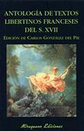 ANTOLOGIA DE TEXTOS LIBERTINOS FRANCESES DEL S. XVII | 9788478132959 | GONZALEZ DEL PIE, CARLOS ,   TR.