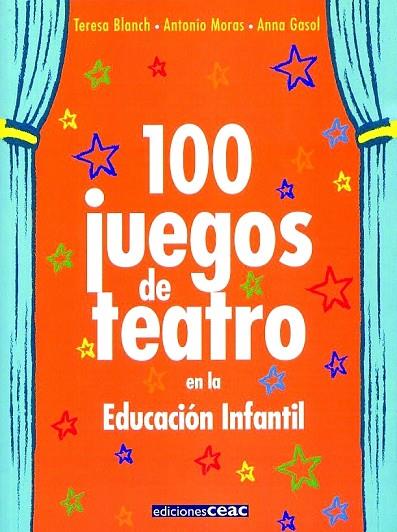 100 JUEGOS DE TEATRO EN LA EDUCACION INFANTIL | 9788432995330 | BLANCH, TERESA - GASOL, ANNA - MORAS, ANTONIO