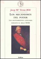 MECANISMOS DEL PODER LOS AYUNTAMIENTOS CATALANES SIGLO XVIII | 9788484324607 | TORRAS RIBE, JOSEP MARIA