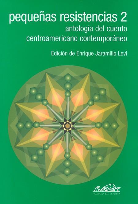 PEQUEÑAS RESISTENCIAS, 2 : ANTOLOGIA DEL CUENTO CENTROAMERIC | 9788495642356 | JARAMILLO LEVI, ENRIQUE ,   ED. LIT.