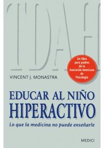 EDUCAR AL NIÑO HIPERACTIVO LO QUE LA MEDICINA NO PUEDE ENSEÑ | 9788497991186 | MONASTRA, VINCENT J