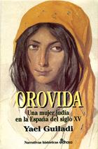 OROVIDA.UNA MUJER JUDIA EN LA ESPAÑA DEL S.XV | 9788435006439 | GUILADI, YAEL
