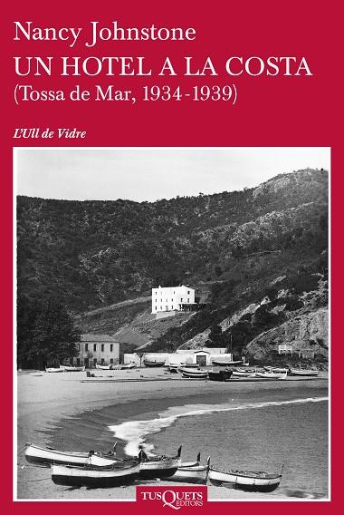HOTEL A LA COSTA TOSSA DE MAR 1934-1939, UN | 9788483832592 | JOHNSTONE, NANCY