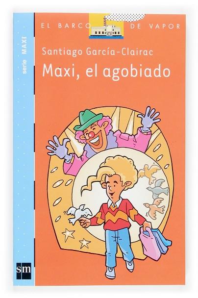 MAXI, EL AGOBIADO | 9788434837003 | GARCIA-CLAIRAC, SANTIAGO