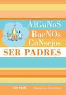 SER PADRES, ALGUNOS BUENOS CONSEJOS | 9788420553603 | FAULL, JAN