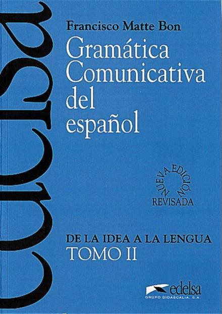 GRAMATICA COMUNICATIVA DEL ESPAÑOL II | 9788477111054 | MATTE BON, FRANCISCO