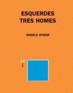 ESQUERDES / TRES HOMES ESPEREN | 9788475028057 | AYMAR, ANGELS