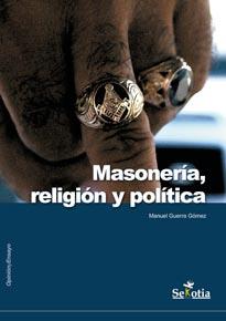 MASONERIA,RELIGION Y POLITICA | 9788496899902 | GUERRA GOMEZ,MANUEL