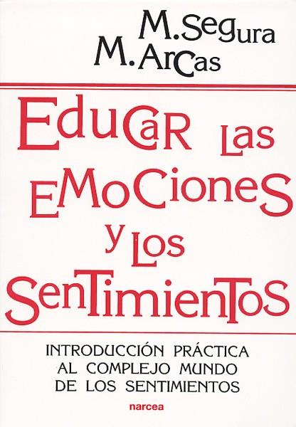 EDUCAR LAS EMOCIONES Y LOS SENTIMIENTOS | 9788427714175 | ARCAS, M. - SEGURA, M.