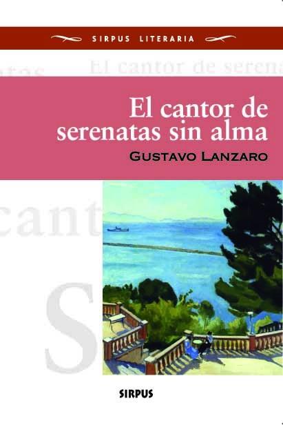CANTOR DE SERENATAS SIN ALMA, EL | 9788496483835 | LANZARO, GUSTAVO