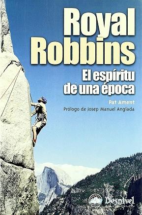 ROYAL ROBBINS : EL ESPIRITU DE UNA EPOCA | 9788496192225 | AMENT, PAT