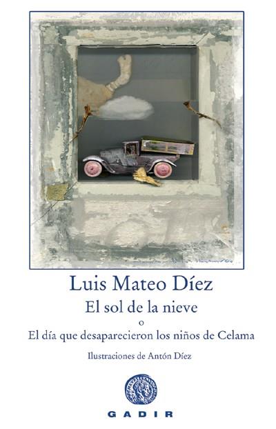SOL DE LA NIEVE O EL DIA QUE DESAPARECIERON LOS NIÑOS DE, | 9788496974050 | MATEO DIEZ, LUIS / DIEZ, ANTON (IL.)