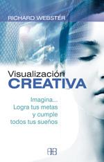 VISUALIZACION CREATIVA : IMAGINA... LOGRA TUS METAS Y CUMPLE | 9788496111448 | WEBSTER, RICHARD