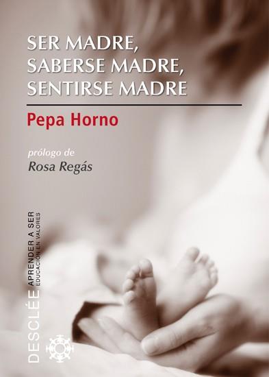 SER MADRE SABERSE MADRE SENTIRSE MADRE | 9788433024664 | HORNO GOICOECHEA, PEPA