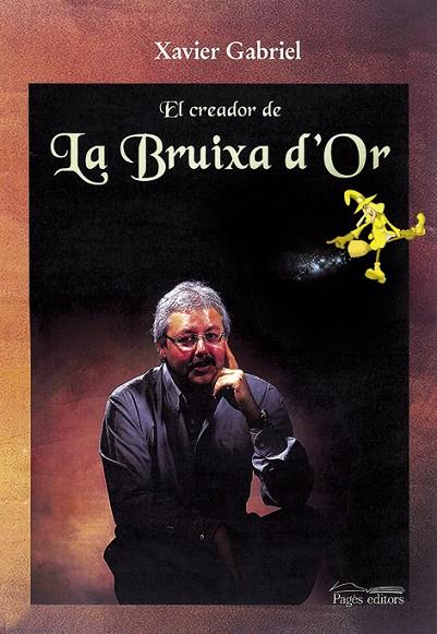 CREADOR DE LA BRUIXA D'OR, EL | 9788479359874 | GABRIEL, XAVIER