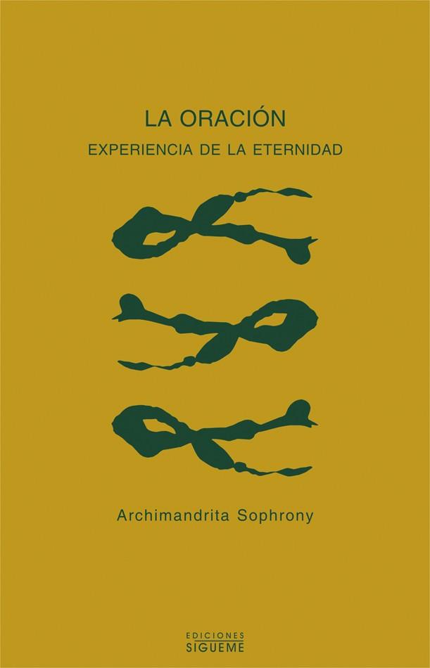 ORACION : EXPERIENCIA DE LA ETERNIDAD, LA | 9788430117130 | SOPHRONY, N