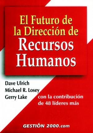 FUTURO DE LA DIRECCION DE RECURSOS HUMANOS | 9788480888318 | ULRICH, DAVE - LOSEY , MICHAEL - LAKE, GERRY