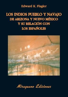 INDIOS PUEBLO Y NAVAJO DE ARIZONA Y NUEVO MEXICO Y SU RE | 9788478133680 | FLAGLER, EDWARD K.