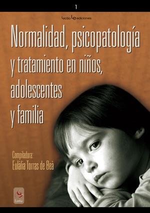 NORMALIDAD PSICOPATOLOGIA Y TRATAMIENTO EN NIÑOS Y ADOLESCEN | 9788496754119 | TORRAS DE BEA, EULALIA