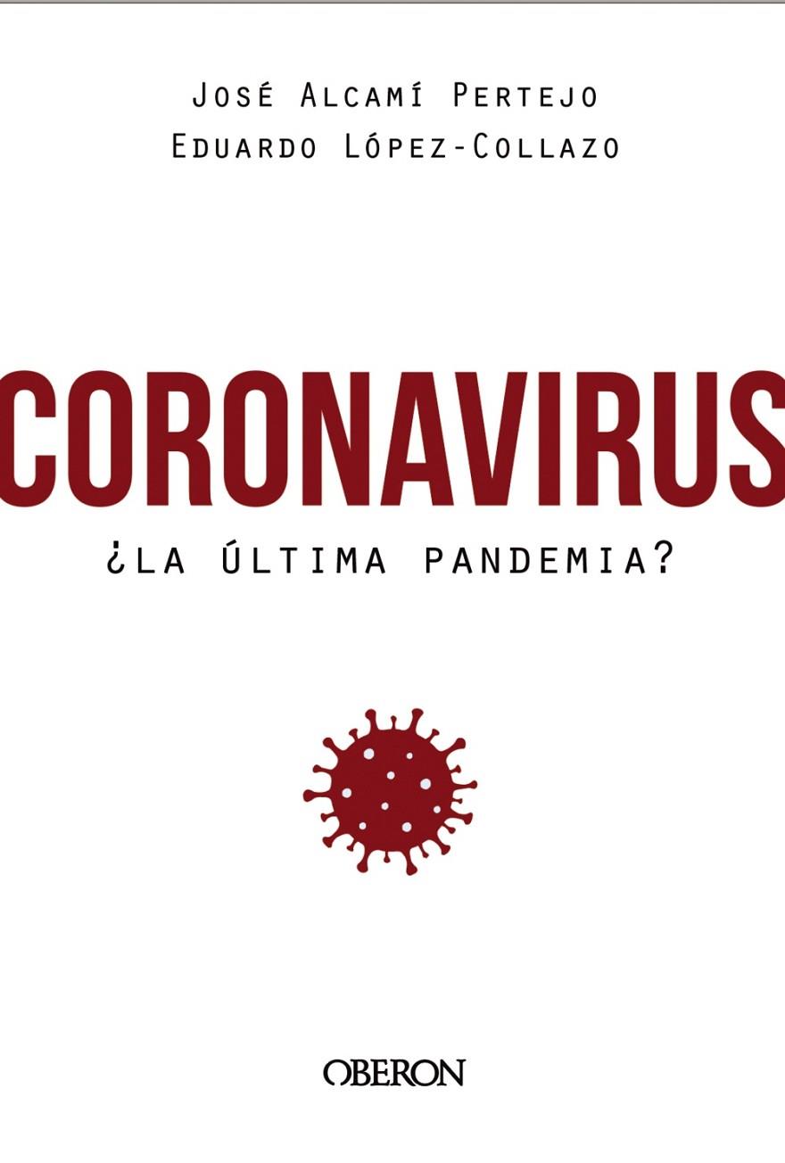 CORONAVIRUS, ¿LA ÚLTIMA PANDEMIA? | 9788441542846 | LÓPEZ-COLLAZO, EDUARDO / ALCAMÍ PERTEJO, JOSÉ