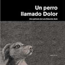 PERRO LLAMADO DOLOR, UN + DVD | 9788495881151 | AUTE, LUIS EDUARDO
