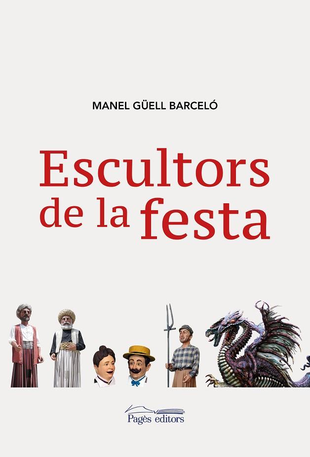 ESCULTORS DE LA FESTA | 9788413030548 | GÜELL BARCELÓ, MANEL