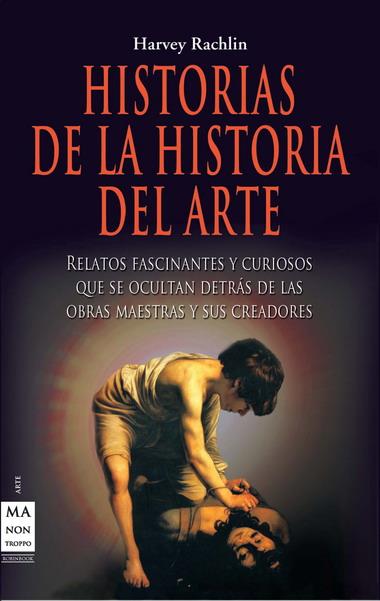 HISTORIAS DE LA HISTORIA DEL ARTE | 9788415256137 | RACHLIN, HARVEY