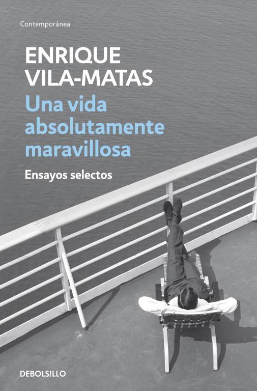 VIDA ABSOLUTAMENTE MARAVILLOSA ENSAYOS SELECTOS, UNA | 9788499890456 | VILA-MATAS, ENRIQUE