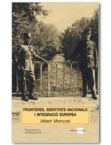 FRONTERES, IDENTITAS NACIONALS I INTEGRACIO EUROPEA | 9788495916464 | MONCUSI FERRE, ALBERT